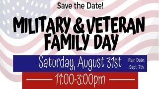 Save the Date! Military and Veteran Family Day. Saturday August 31st. Rain Date September 7th. 11:00 to 3:00 pm.