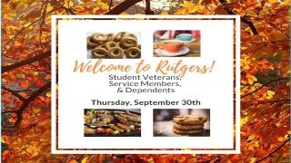 Welcome to Rutgers! Student Veterans, Service Members, and Dependents, Thursday, September 30th 